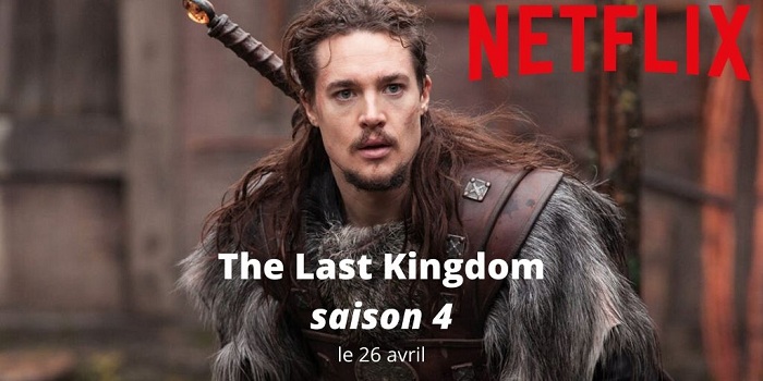 Retrouvez The Last Kingdom saison 4 dans les nouveautés Netflix d'avril 2020