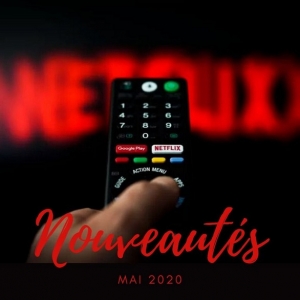 Découvrez la liste des nouveautés Netflix mai 2020