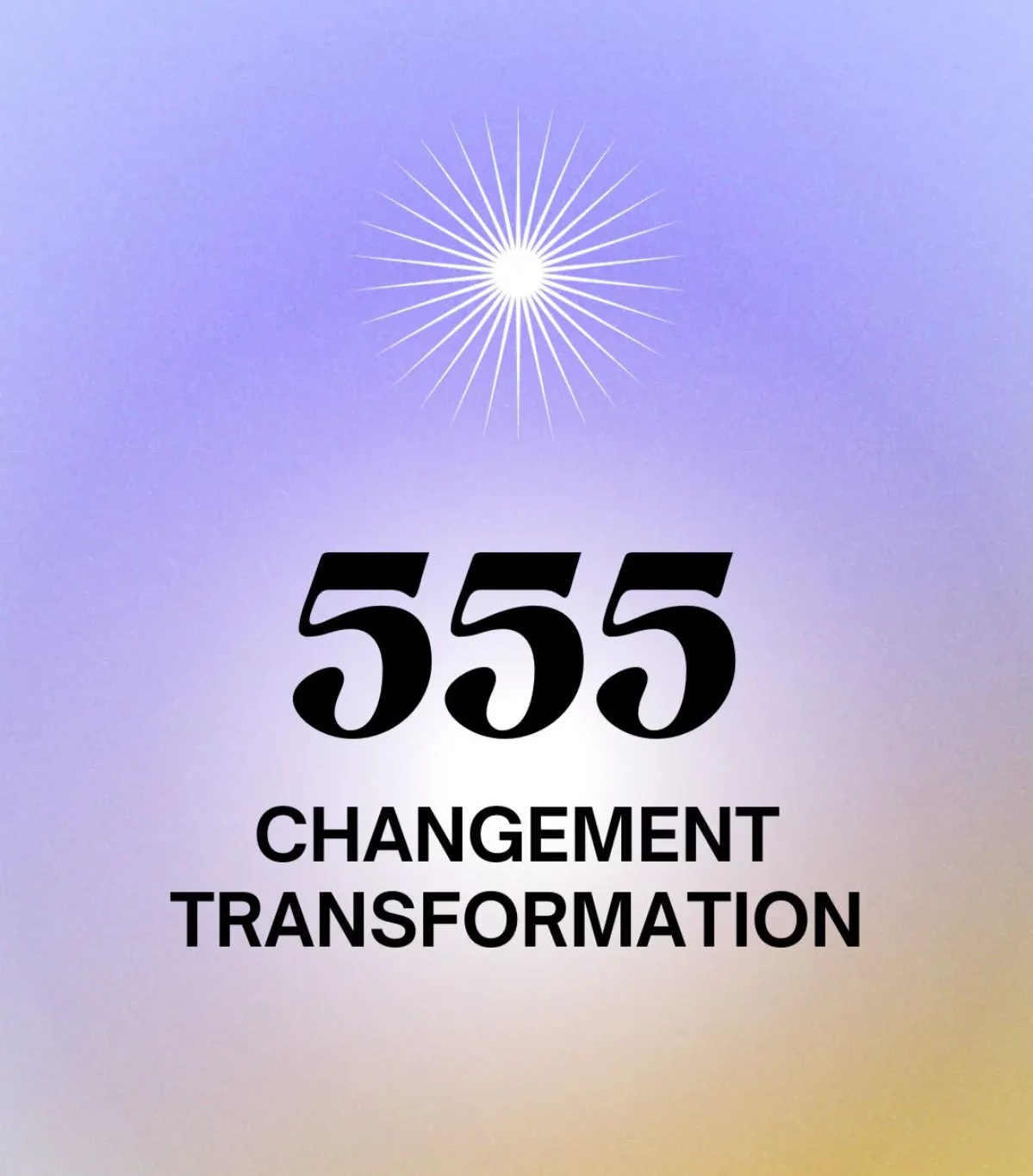 changement transformation annoncé par la séquence chiffre 555